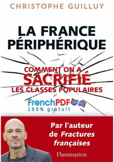 La France périphérique : Comment on a sacrifié les classes populaires