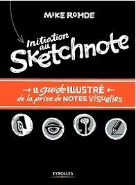 Initiation au sketchnote - le guide illustré de la prise de notes visuelles